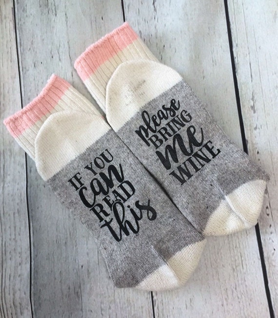 WINE SOCKS-  If you can read this, Please bring me Wine- Funny socks, wine lover, Valentine's Day gift