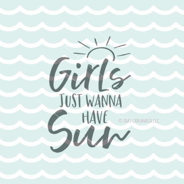 Download Girls Just Wanna Have Sun SVG Cricut Explore & more. Girls Sun