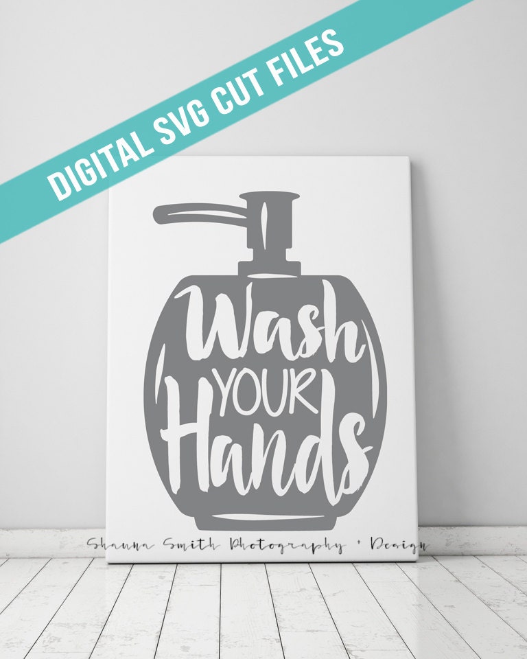 Wash Your Hands Bathroom Art SVG Cutting by ShaunaSmithDesigns