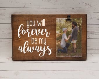 You will Forever be my Always Picture Frame gift! wedding gift, bridal shower, anniversary for boyfriend photo board with clip 7x12