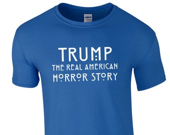 TRUMP The Real American Horror Story Custom Ring Spun Cotton T-Shirt