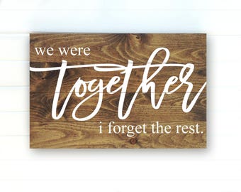 We Were Together I Forget the Rest - We Were Together Sign - Walt Whitman Quote Sign - Farmhouse Wood Sign - Rustic Pallet Wood Signs