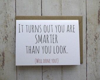 Well done card // Congratulations card // New job card // Success Card // Funny card // Graduation card // You are smarter than you look //