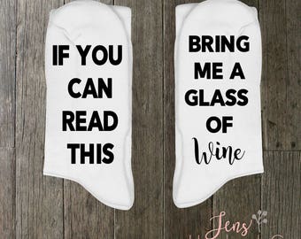 If You Can Read This Bring Me A Glass Of Wine/Personalized funny socks/ Mens Socks/Womens Socks/Gift Socks/Funny Socks
