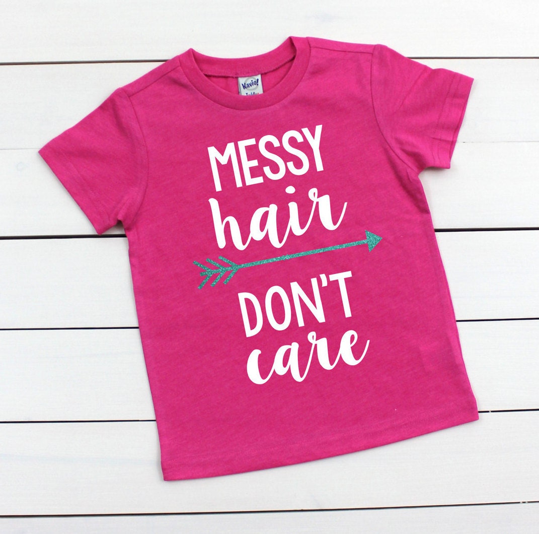 Messy Hair Dont Care Shirt Messy Hair Dont By FiveWild