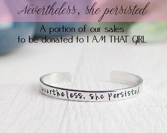 Nevertheless She Persisted Bracelet, We Donate from Each Sale, Feminism, Resistance, Cuff Bracelet, Political Statement Jewelry, Quote