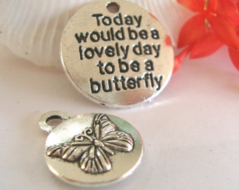 Butterfly Charms,Today Would Be a Lovely Day to be a Butterfly Word Charm,Butterfly Jewelry Dangle Tag Charm