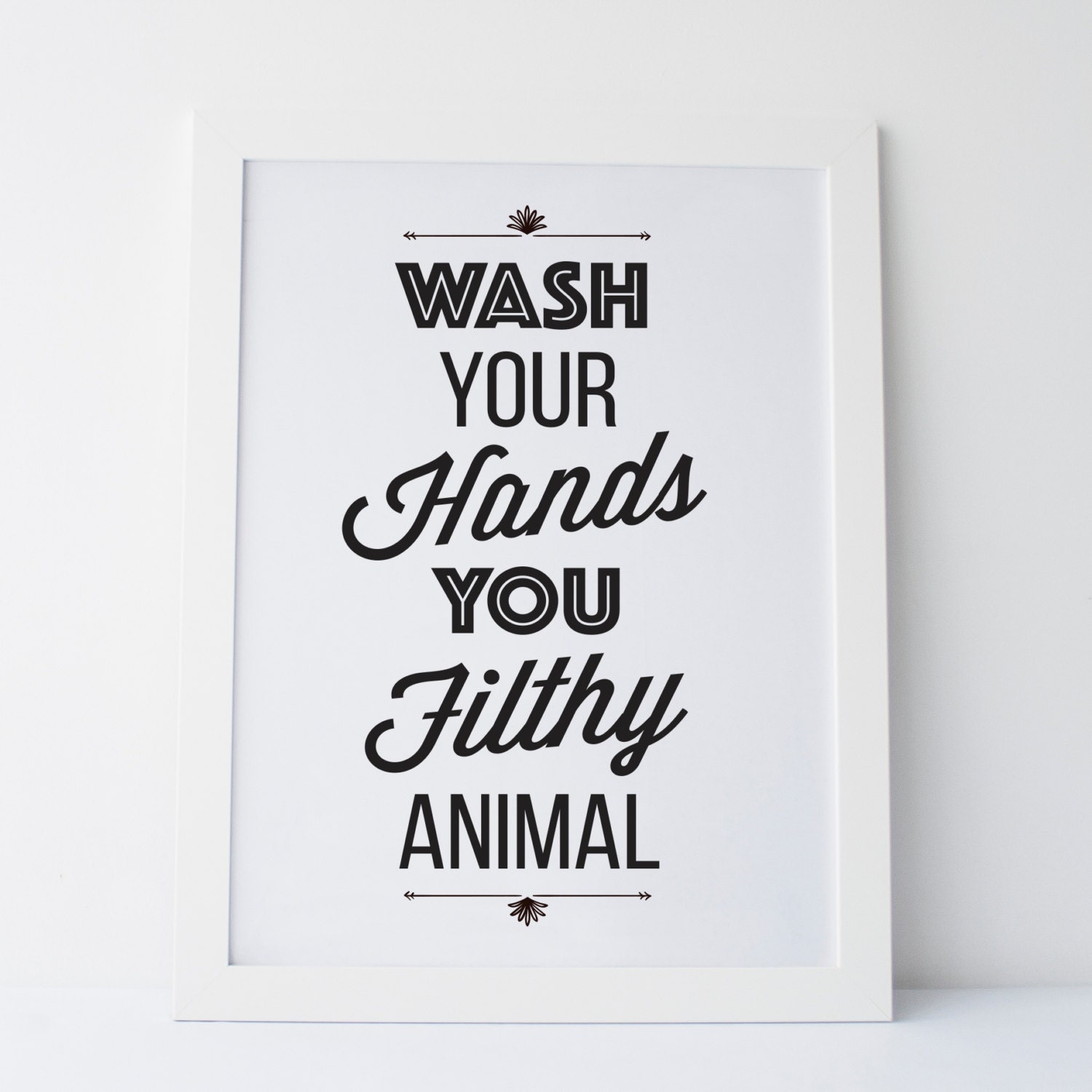 Printable Art Wash Your Hands You Filthy Animal
