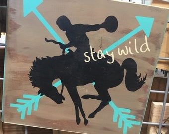 Stay wild wooden sign, hand made sign, stay wild, bronc rider, rodeo, wild, western, western living, rodeo sign