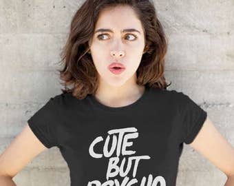 Cute But Psycho Women's T-Shirt, Funny Women's T-Shirts, Trendy Women's T-Shirts, Hipster Women's T-Shirts