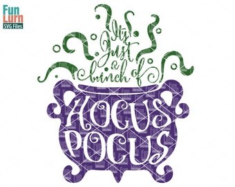 Hocus Pocus SVG, Its just a bunch , Halloween SVG, Cauldron, evil, witches brew, magic, halloween sign svg, dxf, png, eps files