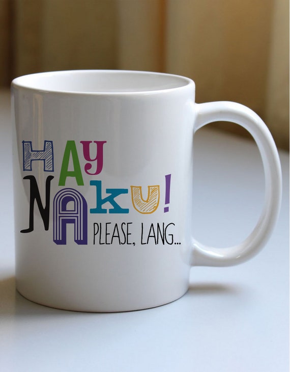 hay-naku-in-colorful-text-mug-oh-my-goodness-in-tagalog