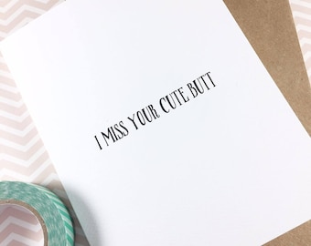 I miss you card/Love card/Long distance card/Boyfriend to girlfriend card/Girlfriend to boyfriend card/I miss your cute butt