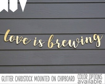 love is brewing banner, coffee, tea, cocoa bar, beverage table sign, gold glitter party decorations, cursive banner