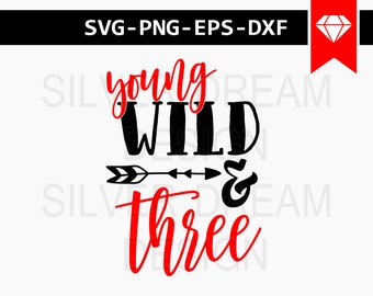 young wild and three svg, 3rd birthday svg, third birthday svg, birthday boy cricut files for silhouette, three cricut, birthday svg