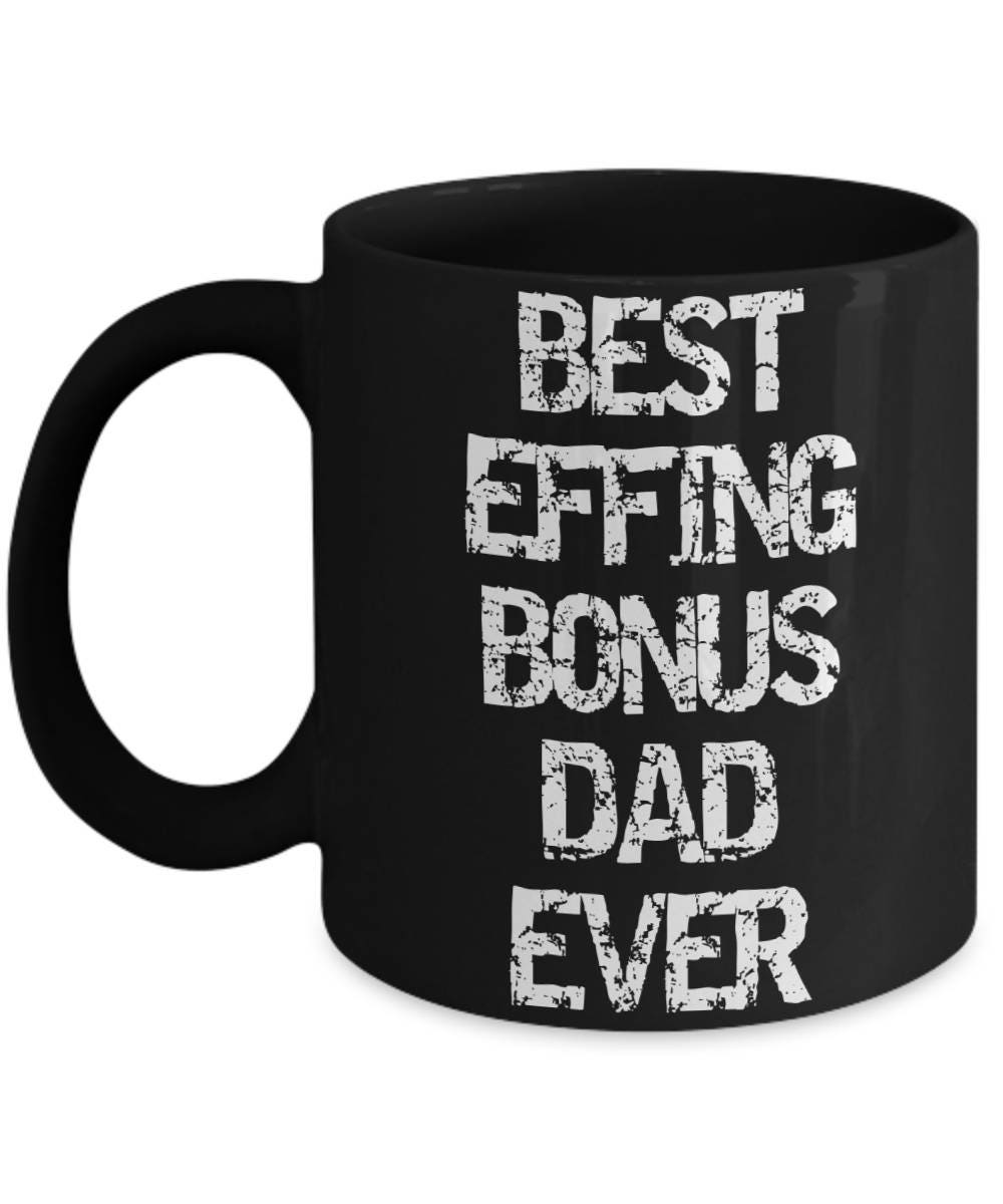 Step Dad T Best Effing Bonus Dad Ever Coffee Mug 5680