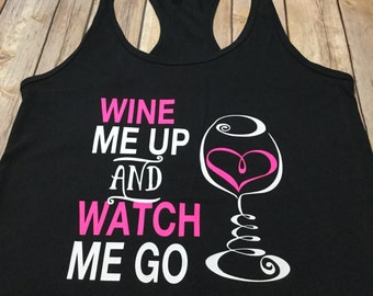 wine me up and watch me go shirt