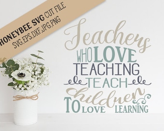 Teachers Who Love Teaching svg Teacher svg Teacher quote svg Teacher gift svg Love teaching svg Silhouette svg Cricut svg School gift svg