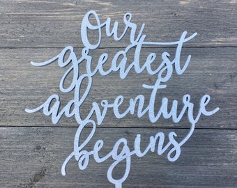 Our greatest adventure begins Wedding Cake Topper 6" inches wide, Travel Cake Topper Unique Rustic Laser Cut Wood Toppers Cute Fun Toppers