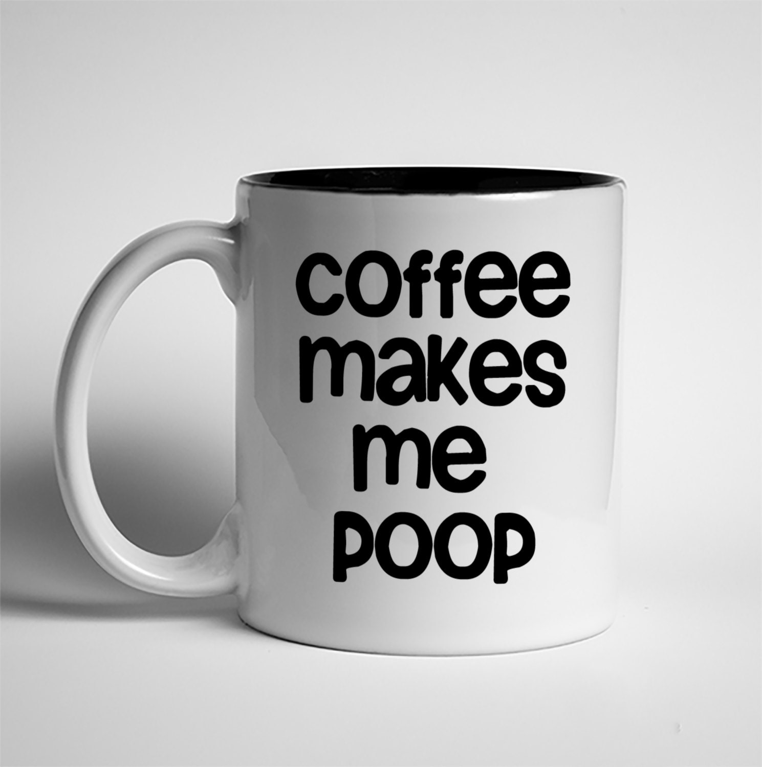 Coffee Mug Coffee Makes Me Poop Dishwasher Safe Mug Funny