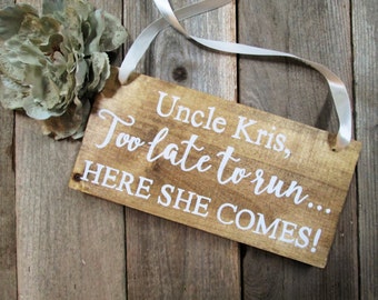 Ring bearer sign, here comes the bride, uncle sign, rustic wedding sign, too late to run sign, here she comes sign, rustic ring bearer sign