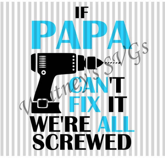 Download If Papa Can't Fix It We're All Screwed SVG DXF Cutting