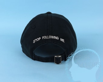 STOP FOLLOWING ME Dad Hat Embroidered Baseball Cap Low Profile Casquette Strap Back Unisex Adjustable Cotton Baseball Hat