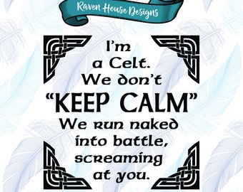 I'm a Celt - Funny Sign - St Patrick's Day - Digital Download - SVG Cut Files - EPS Cut File - Cameo Cut File - Cricut Cut File