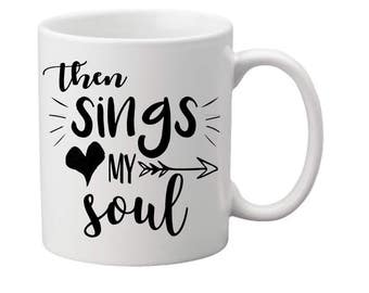 ThenSingsMySoul mug,hymnal song mug,sings my soul,christian mug,christian cup,coffee mug,christian gift,Hymnal mug,hymnal cup,religious mug