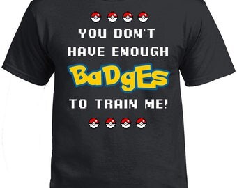 Pokemon. Pokemon Badges T-shirt. Pokemon Go. Pokemon Go Tshirt. Pokemon Trainer. Funny POkemon Tshirt