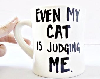 Cat mug, funny mug, coffee cup, tea cup, diner mug, cute cat mug, crazy cat lady gift, sarcasm, snarky, cat lover gift, hand lettered