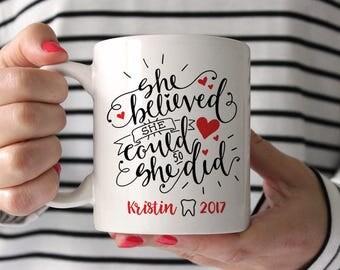 Dentist Graduation Gift Dental Hygienist Graduation Gift Dental Assistant Graduation Gift Dentist Gift Dentist Mug She Believed She Could