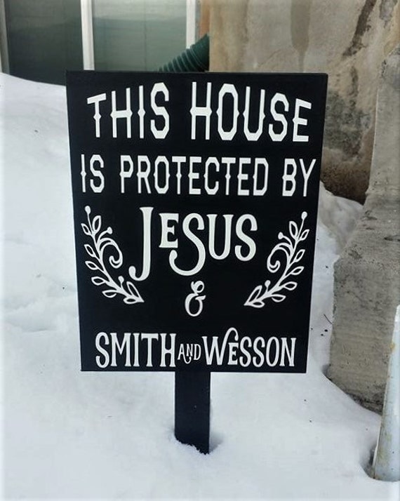 Items Similar To This House Is Protected By Jesus And Smith And Wesson Yard Stake Sign Wood 