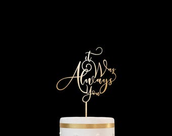 Customized Wedding Cake Topper Personalized Cake Topper for Wedding, Personalized Wedding Cake Topper It Was Always You Cake Topper 18