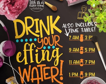 Drink Your Effing Water svg, Water Tracker svg, Eff Water svg, Drink svg, Water Bottle svg, Cut Files for Silhouette for Cricut
