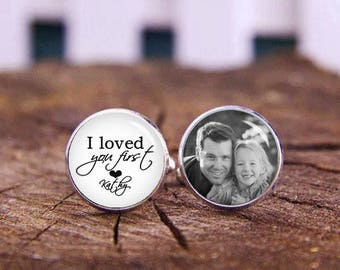 I Loved You First Cufflinks, Personalized Cufflinks, Father Of The Bride Cufflinks, Monogram Cufflinks, Custom Any Text or Photo, Groom Gift