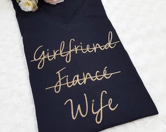 Girlfriend Fiance Wife, engaged shirt, engaged gift, bride gift, bridal shower, glitter wife, wife shirt, gift for bride, gift for fiance