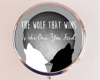 The Wolf That Wins Is the Wolf You Feed Pill Box Pillbox Case Holder Stash Box Native American Saying Two Wolves
