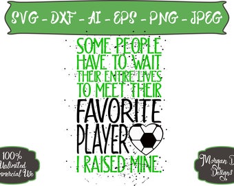 Favorite Player SVG - Soccer Mom SVG - Soccer SVG - Sports Mom svg - I Raised Mine - Files for Silhouette Studio/Cricut Design Space