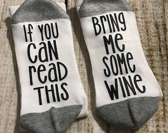 If you can read this socks - Bring Me Some Wine - Novelty Socks - Funny Socks - Gifts for Her - Stocking Stuffers - Socks with words - Wine