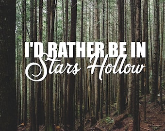 I'd Rather Be In Stars Hollow Vinyl Decal/ Gilmore Girls/ Decal for Mug, Laptop, YETI, Car