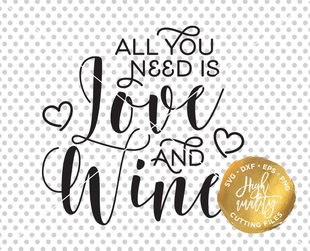 Download All You Need Is Love And Wine SVG DXF Cut File Wine Svg Dxf