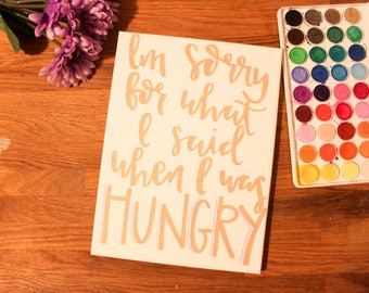 I'm sorry for what I said when I was hungry / Custom Sign / Kitchen Sign / Kitchen Signage / Hungry Sign / I'm sorry / Signage