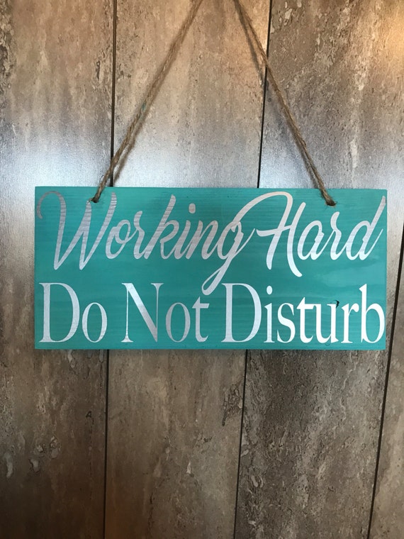 Working Hard Do Not Disturb Sign
