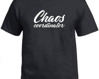 Chaos Coordinator shirt, back to school shirt, Chaos Shirt, Chaos Coordinator, Mom Shirt, Gift for Mom, Gift for Dad, Unisex or Women's