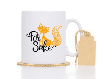 Fox Sake - Fox Mug - Fox Coffee Cup - Fox Coffee Mug - Fox Sake Quote Mug - Fox Sake Mug - Fox Sake Quote - Funny Fox Mug - Funny Mug Gift