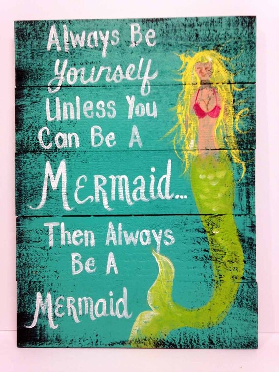 Download Always be yourself unless you can be a mermaid then always be