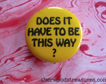1970'S Does It Really Have to Be This Way? Hippie Pinback Button Psychedelic Era