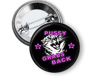 Pussy Grabs Back Button Pussy Button Nasty Woman Button B53