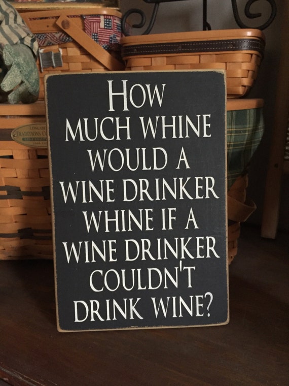 Wine Drinker Sign Funny Gift Idea How Much Whine Would a